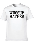 Wussup Haters Graphic Tee