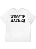 Wussup Haters Graphic Tee