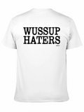 Wussup Haters Graphic Tee