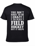 Funny Field Hockey T-Shirt - Crazy Helps!
