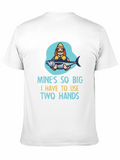 Funny Fishing T-Shirt - Mines So Big!