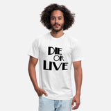 Die or live