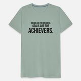 dreams are for dreamers goals are for achievers