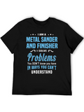 Metal Sander & Finisher Problem Solver T-Shirt