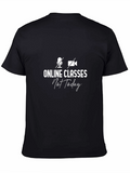 Online Classes Not Today Tee