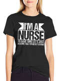 Im a Nurse T-Shirt - Funny Slogan Tee