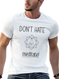 Dont Hate Meditate! Graphic T-Shirt