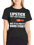 Lipstick Pretty Good Start T-Shirt