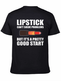 Lipstick Pretty Good Start T-Shirt