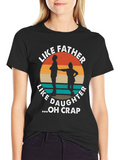 Like Father Like Daughter Funny T-Shirt