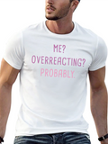 Me? Overreacting? Funny T-Shirt