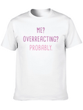 Me? Overreacting? Funny T-Shirt