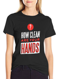 How Clean Are Your Hands T-Shirt