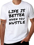 Life is Better When You Hustle T-Shirt
