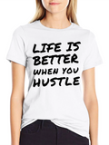 Life is Better When You Hustle T-Shirt