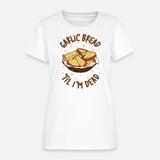 Garlic Bread Til Im Dead