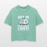 Get In We're Saving Lives Ambulance Humor for EMTs