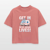 Get In We're Saving Lives Ambulance Humor for EMTs