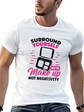 Makeup Lover T-Shirt: Surround Yourself