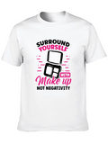 Makeup Lover T-Shirt: Surround Yourself