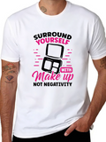 Makeup Lover T-Shirt: Surround Yourself