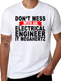 Dont Mess With An Electrical Engineer T-Shirt