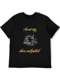 Truck Driver T-Shirt - I Stop When Finished