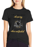 Truck Driver T-Shirt - I Stop When Finished