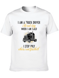 Truck Driver T-Shirt - I Stop When Finished