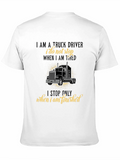 Truck Driver T-Shirt - I Stop When Finished