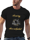 Truck Driver T-Shirt - I Stop When Finished
