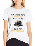 Truck Driver T-Shirt - I Stop When Finished