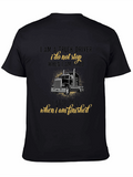 Truck Driver T-Shirt - I Stop When Finished