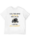 Truck Driver T-Shirt - I Stop When Finished