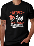 Retired Florist T-Shirt: Not My Problem Anymore