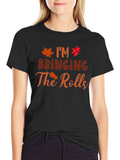 Im Bringing The Rolls Thanksgiving T-Shirt