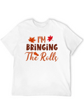 Im Bringing The Rolls Thanksgiving T-Shirt
