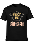 Funny Landscaper T-Shirt - Trust Me Gift