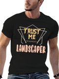 Funny Landscaper T-Shirt - Trust Me Gift