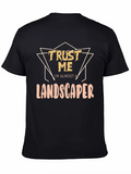 Funny Landscaper T-Shirt - Trust Me Gift