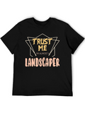 Funny Landscaper T-Shirt - Trust Me Gift
