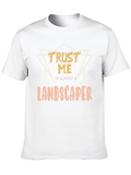 Funny Landscaper T-Shirt - Trust Me Gift