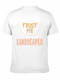 Funny Landscaper T-Shirt - Trust Me Gift