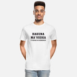 Hakuna Ma'vodka It Means No Memories Apparel
