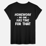 Homework No One Has Time For That Sarcastic