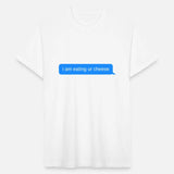 i am eating ur cheese, Blue chat bubble, text mess