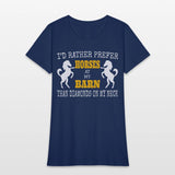 I D RATHER PREFER HORSES AT MY BARN THAN DIAMONDS