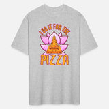 I do it for the Pizza