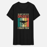 I Don t Just Fly Drone I Crash Them