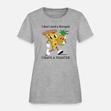 I Don't Need A Therapist, I Have A Toaster